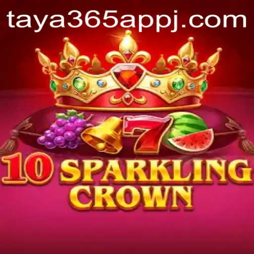 Exploring the Exciting World of 10SparklingCrown on the Taya365 App