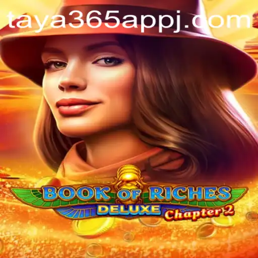 Book of Riches Deluxe Chapter 2: Unlocking New Adventures with Taya365 App