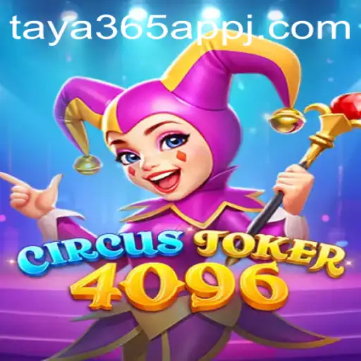 Exploring the Fascinating World of CircusJoker4096: A New Gaming Sensation on the Taya365 App