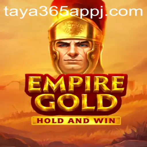 Exploring the Thrilling World of EmpireGold: A Comprehensive Guide with Taya365 App