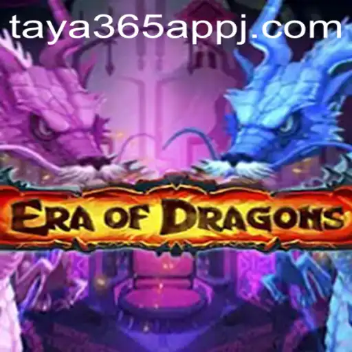 Dive into the World of EraOfDragons and Discover the Latest Game on the Taya365 App
