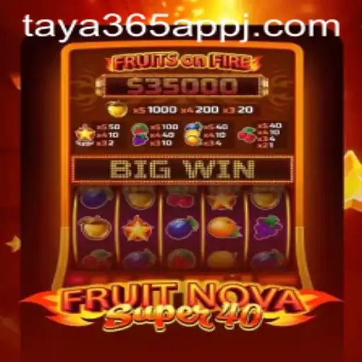 Exploring FruitNovaSuper40 on the Taya365 App: A New Gaming Phenomenon
