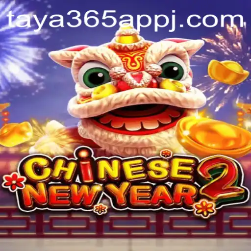 Discover the Exciting World of CHINESENEWYEAR2 on the Taya365 App