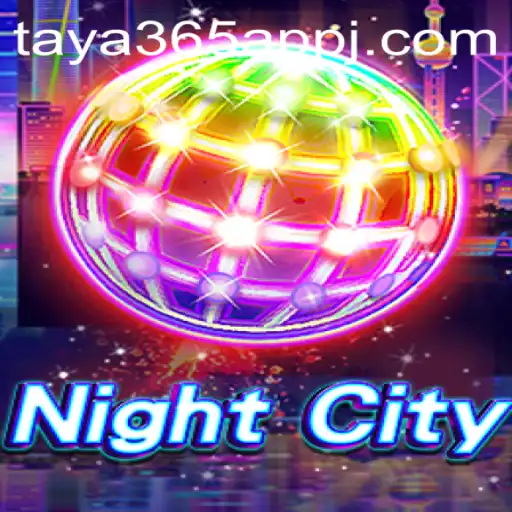 Discover the Thrilling World of NightCity on the Taya365 App