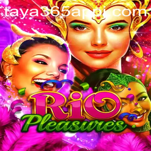 Dive into the Exciting World of RioPleasures with the taya365 App