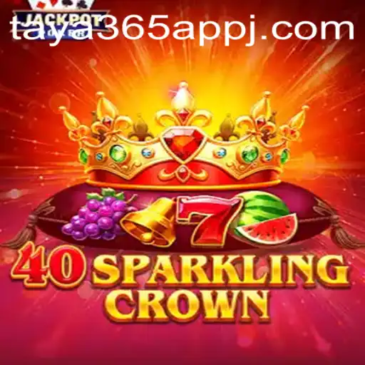 Discovering 40SparklingCrown on the Taya365 App
