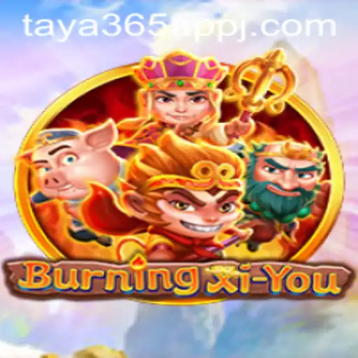 Exploring the Adventures in BurningXiYou Through Taya365 App