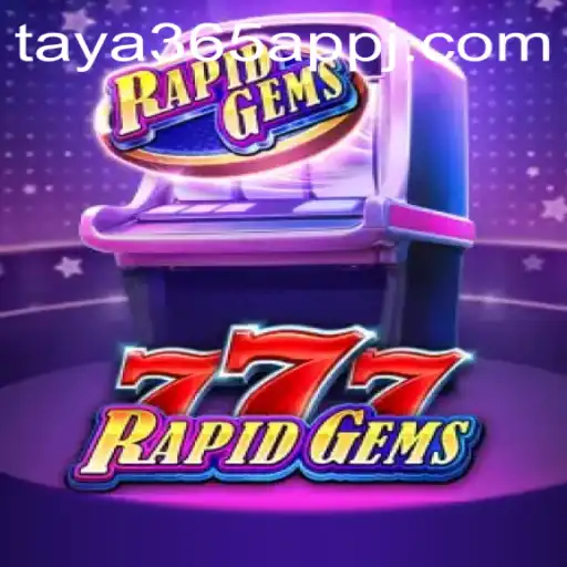 Unveiling the Exciting World of RapidGems777 and the Taya365 App