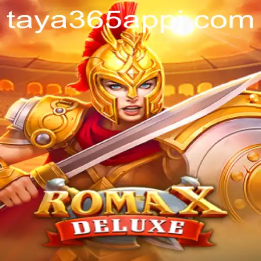 Unveiling the Excitement of RomaXDeluxe on Taya365 App