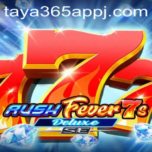 Discover the Thrills of RushFever7sDeluxeSE and Enhance Your Gaming Experience with Taya365 App