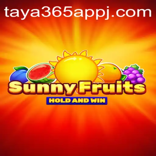 SunnyFruits: The Vibrant World of Juicy Entertainment on Taya365 App